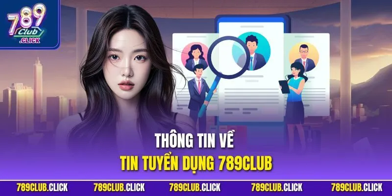 Thông tin về tin tuyển dụng 789CLUB